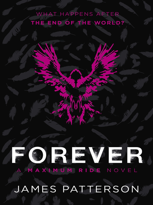 Title details for Maximum Ride Forever by James Patterson - Wait list